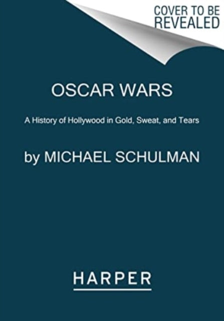 Oscar Wars: A History of Hollywood in Gold, Sweat, and Tears