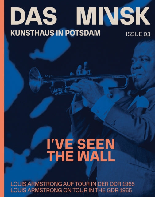 I’ve Seen the Wall (Bilingual edition): Louis Armstrong on tour in the GDR in 1965