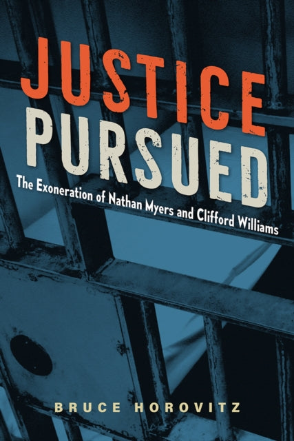 Justice Pursued: The Exoneration of Nathan Myers and Clifford Williams