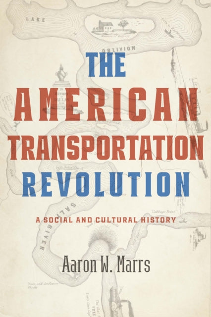 The American Transportation Revolution: A Social and Cultural History