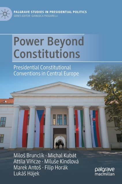 Power Beyond Constitutions: Presidential Constitutional Conventions in Central Europe