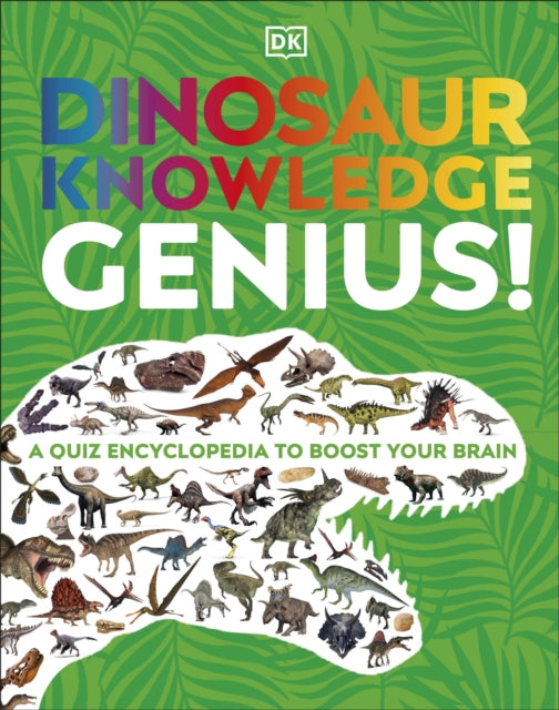 Dinosaur Knowledge Genius!: A Quiz Encyclopedia to Boost Your Brain