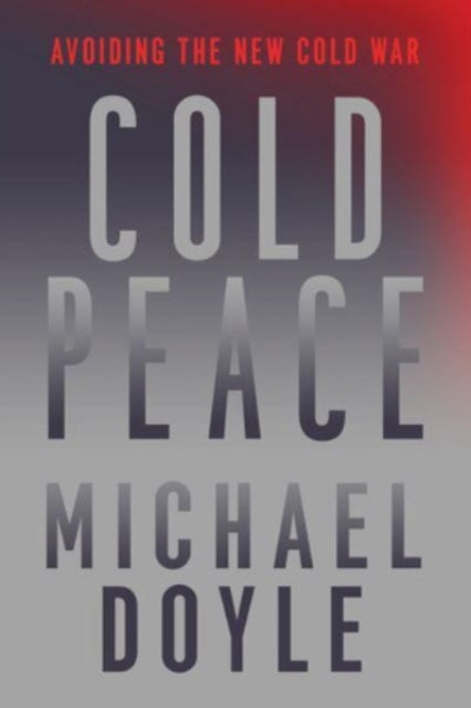 Cold Peace: Avoiding the New Cold War