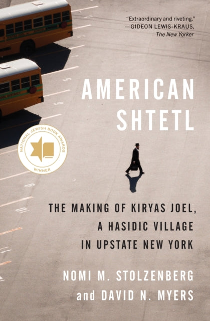 American Shtetl: The Making of Kiryas Joel, a Hasidic Village in Upstate New York