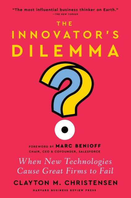 The Innovator's Dilemma: When New Technologies Cause Great Firms to Fail