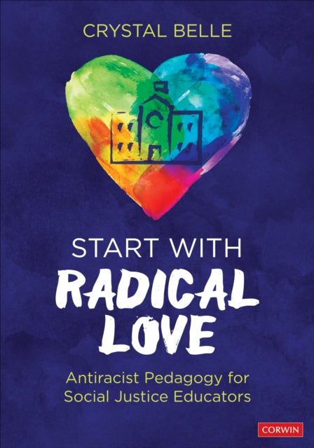 Start With Radical Love: Antiracist Pedagogy for Social Justice Educators