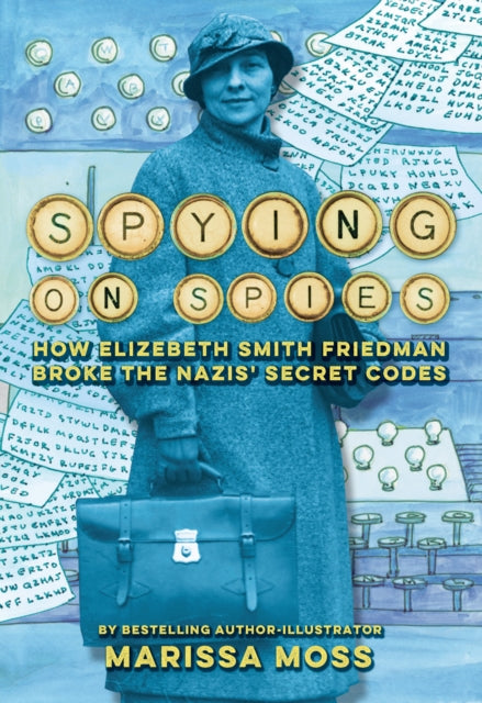 Spying on Spies: How Elizebeth Smith Friedman Broke the Nazis' Secret Codes