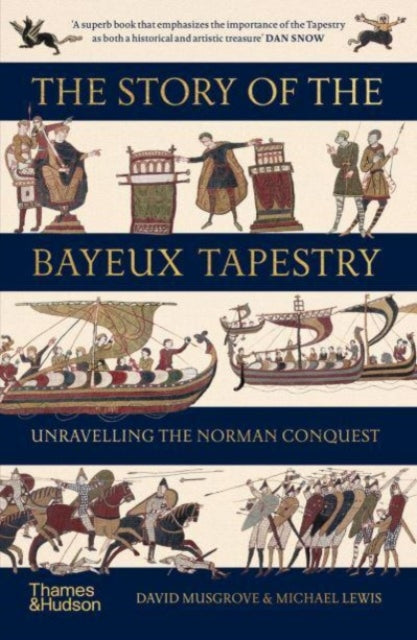 The Story of the Bayeux Tapestry: Unravelling the Norman Conquest