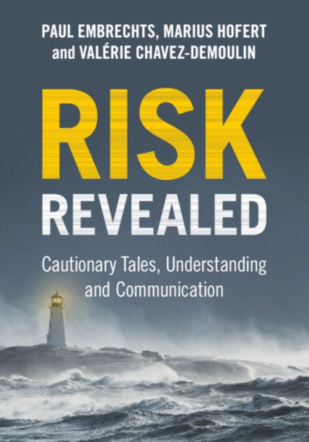 Risk Revealed: Cautionary Tales, Understanding and Communication