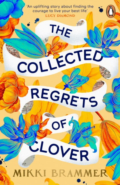 The Collected Regrets of Clover: An uplifting story about living a full, beautiful life