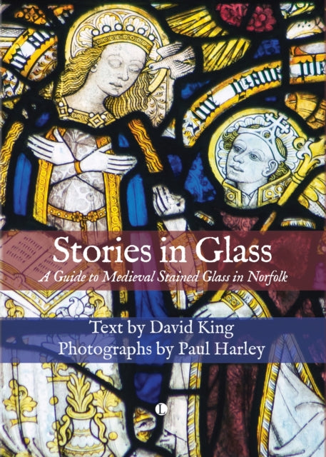 Stories in Glass: A Guide to Medieval Stained Glass in Norfolk