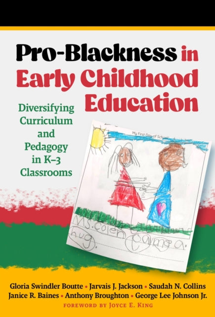 Pro-Blackness in Early Childhood Education: Diversifying Curriculum and Pedagogy in K–3 Classrooms