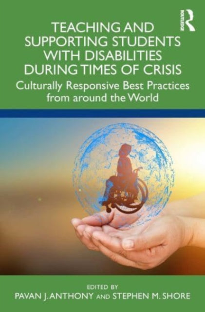 Teaching and Supporting Students with Disabilities During Times of Crisis: Culturally Responsive Best Practices from Around the World