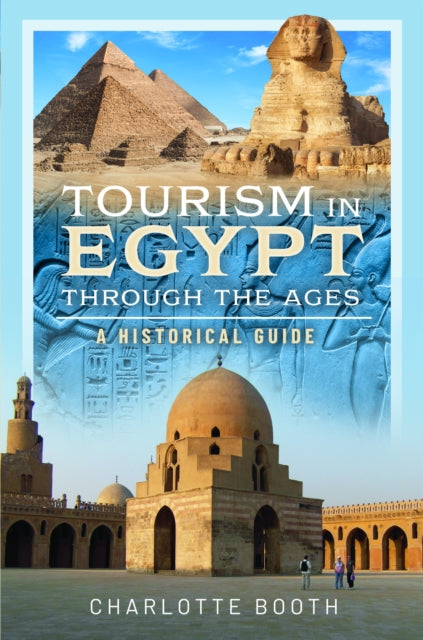 Tourism in Egypt Through the Ages: A Historical Guide
