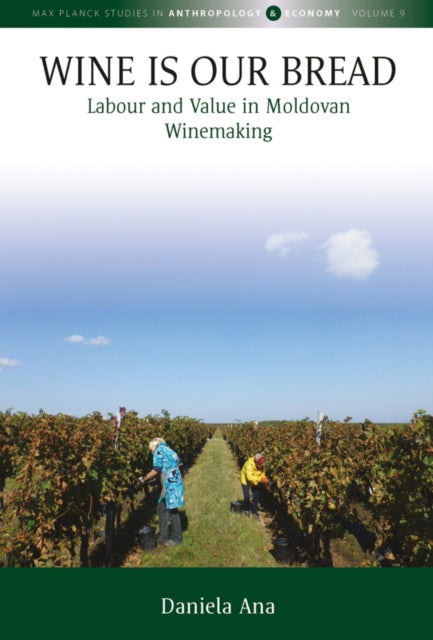 Wine Is Our Bread: Labour and Value in Moldovan Winemaking