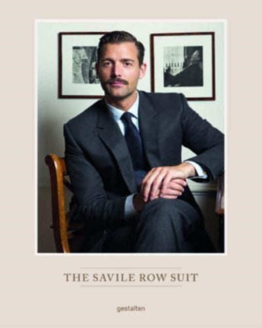 The Savile Row Suit: The Art of Hand Tailoring on Savile Row by Patrick Grant