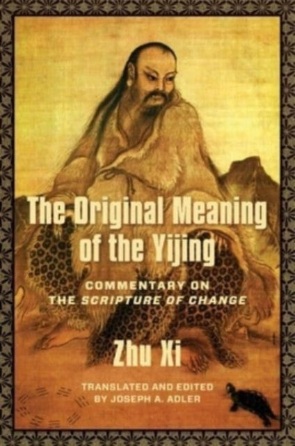 The Original Meaning of the Yijing: Commentary on the Scripture of Change