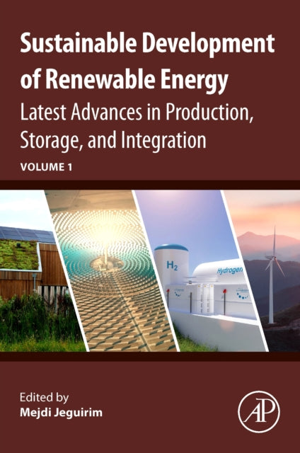 Sustainable Development of Renewable Energy: Latest Advances in Production, Storage, and Integration