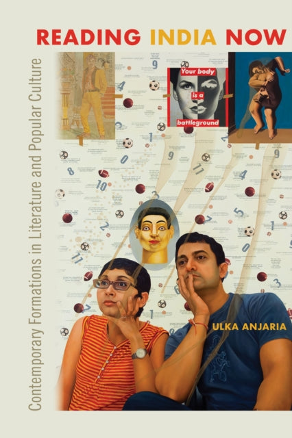 Reading India Now: Contemporary Formations in Literature and Popular Culture
