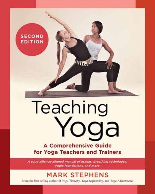 Teaching Yoga: A Comprehensive Guide for Yoga Teachers and Trainers: A Yoga Alliance-Aligned Manual of Asanas, Breathing Techniques, Yogic Foundations, and More
