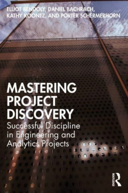 Mastering Project Discovery: Successful Discipline in Engineering and Analytics Projects