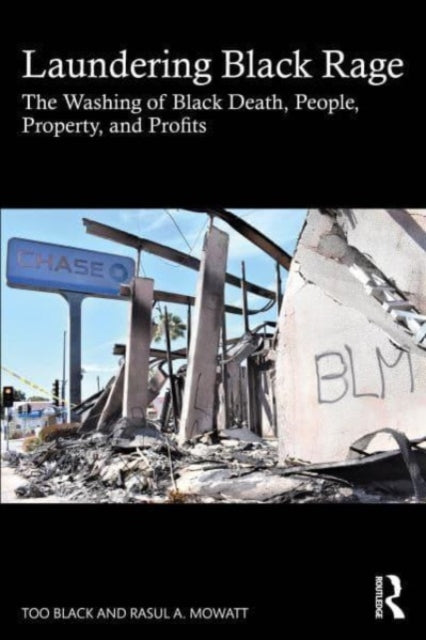 Laundering Black Rage: The Washing of Black Death, People, Property, and Profits