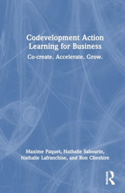 Codevelopment Action Learning for Business: Co-create. Accelerate. Grow