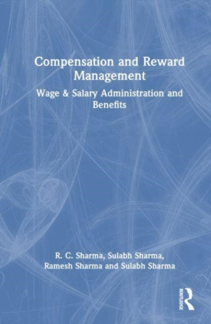 Compensation and Reward Management: Wage and Salary Administration and Benefits