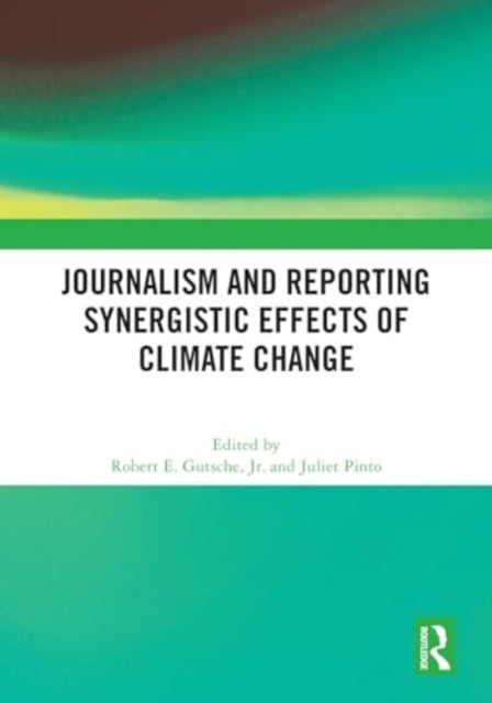 Journalism and Reporting Synergistic Effects of Climate Change