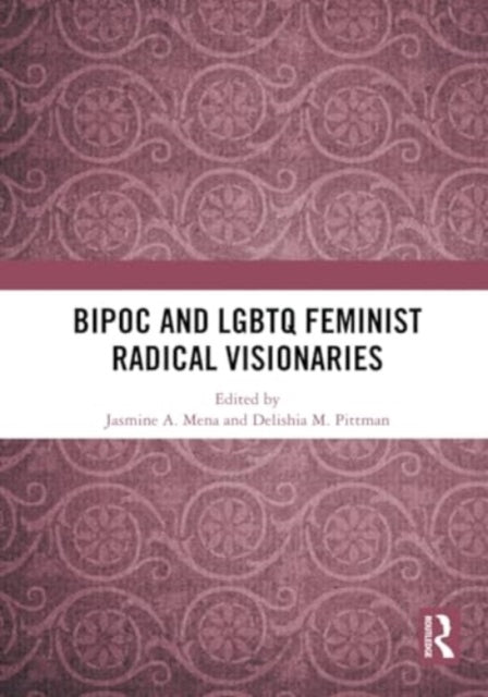 BIPOC and LGBTQ Feminist Radical Visionaries