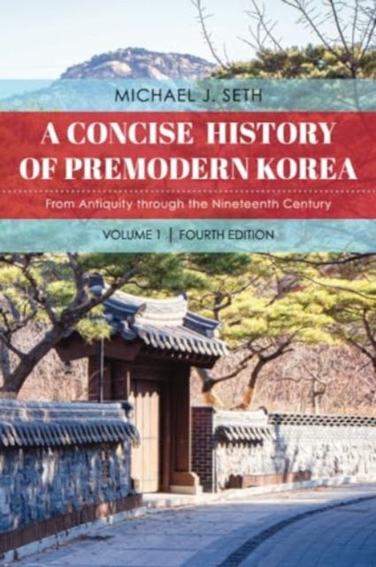 A Concise History of Premodern Korea: From Antiquity through the Nineteenth Century