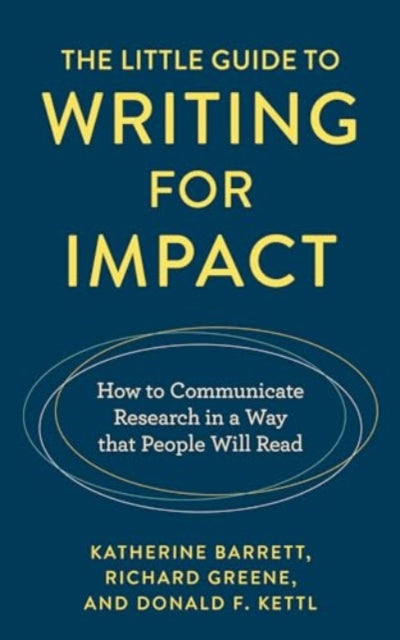 The Little Guide to Writing for Impact: How to Communicate Research in a Way that People Will Read