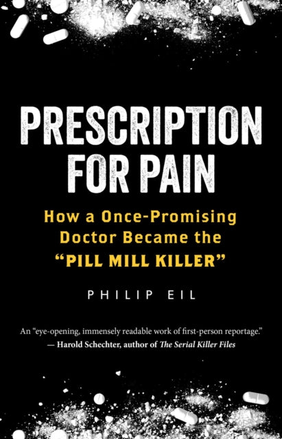 Prescription For Pain: How a Once-Promising Doctor Became the 'Pill Mill Killer'