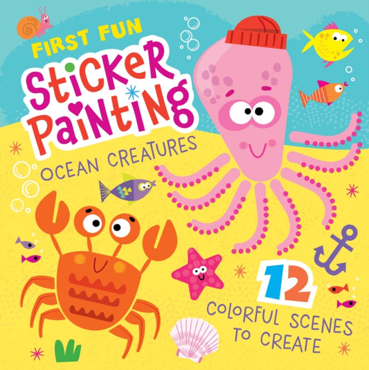 First Fun Sticker Painting: Ocean Creatures: 12 Colorful Scenes to Create