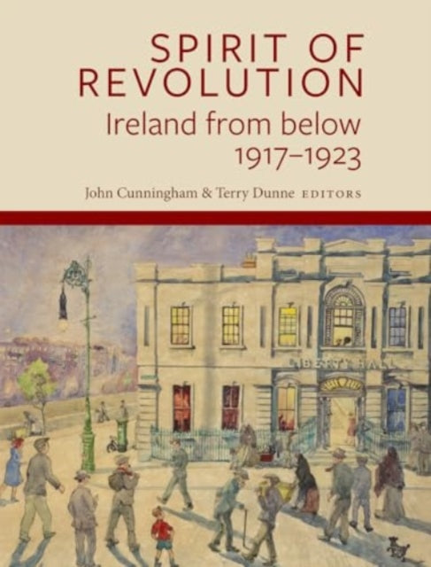 "Spirit of Revolution": Ireland from Below, 1917-1923