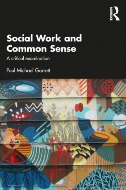 Social Work and Common Sense: A Critical Examination