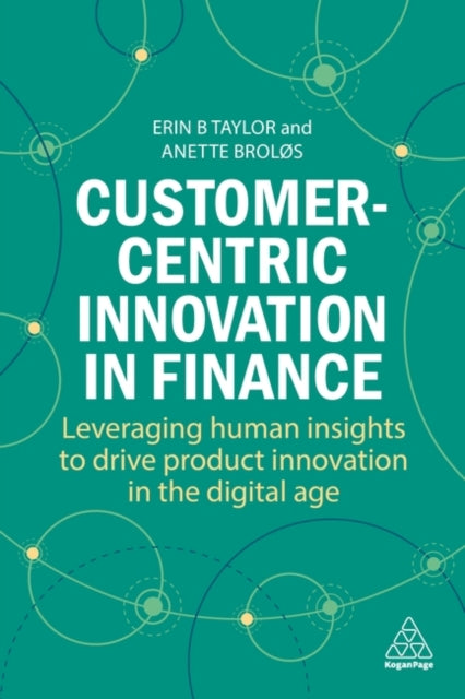 Customer-Centric Innovation in Finance: Leveraging Human Insights to Drive Product Innovation in the Digital Age