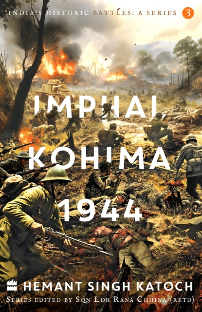 India's Historic Battles: Imphal-Kohima,1944