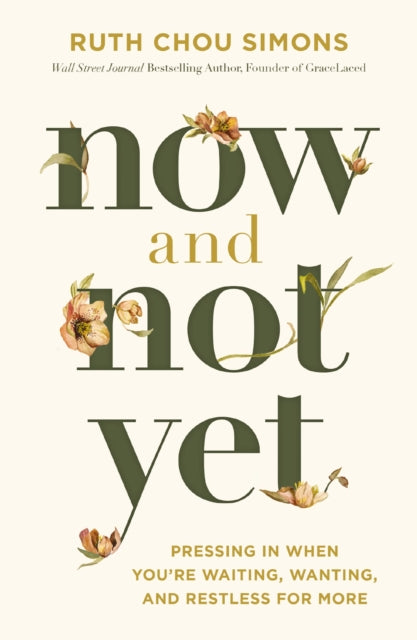 Now and Not Yet: Pressing in When You’re Waiting, Wanting, and Restless for More