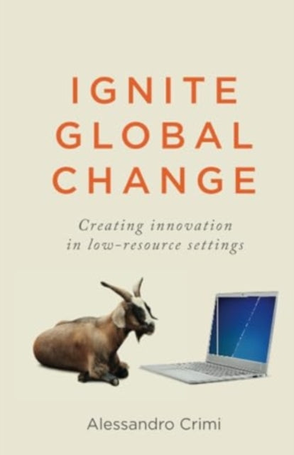 Ignite Global Change: Creating innovation in low-resource settings