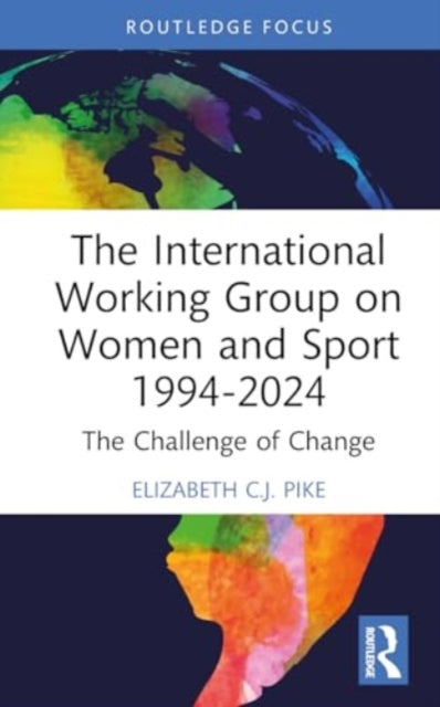 The International Working Group on Women and Sport 1994-2024: The Challenge of Change