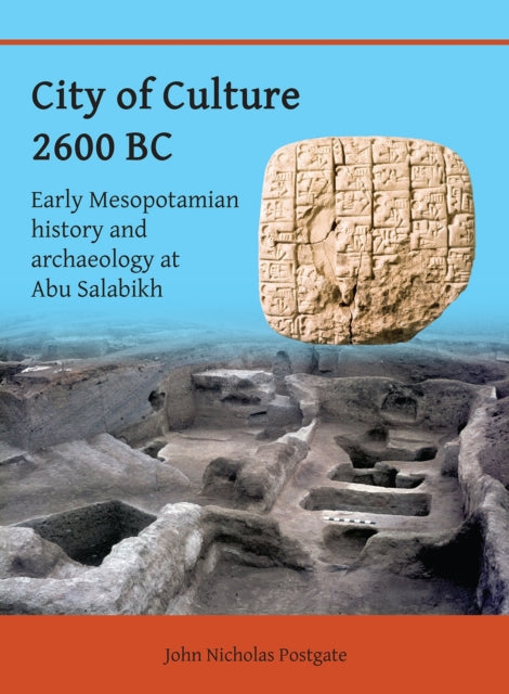 City of Culture 2600 BC: Early Mesopotamian History and Archaeology at Abu Salabikh