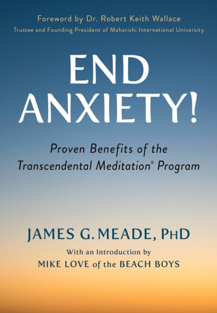 End Anxiety!: Proven Benefits of the Transcendental Meditation® Program