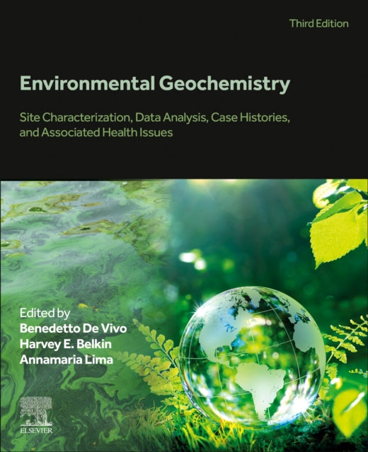 Environmental Geochemistry: Site Characterization, Data Analysis, Case Histories, and Associated Health Issues