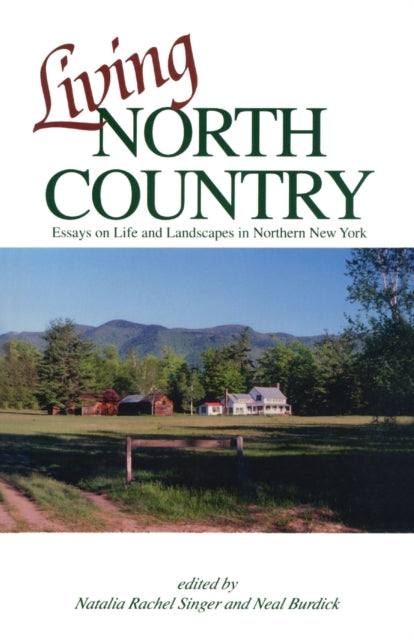 Living North Country: Essays on Life and Landscape in Northern New York