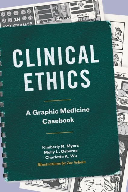 Clinical Ethics: A Graphic Medicine Casebook