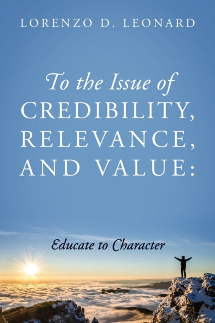 To the Issue of Credibility, Relevance, and Value: Educate to Character