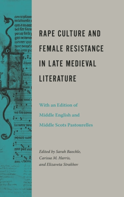 Rape Culture and Female Resistance in Late Medieval Literature: With an Edition of Middle English and Middle Scots Pastourelles