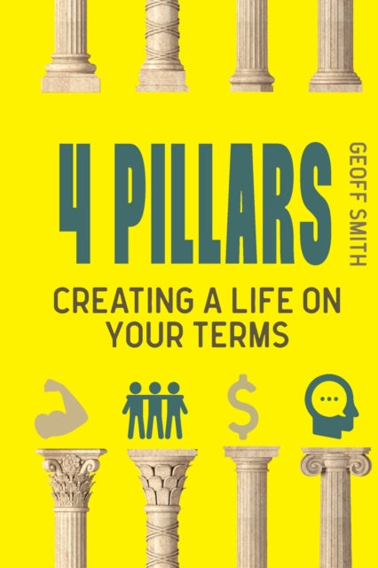 4 Pillars: Creating a Life on YOUR Terms