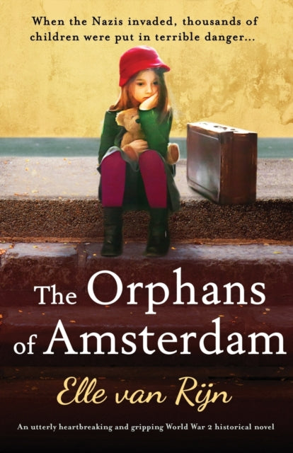 The Orphans of Amsterdam: An utterly heartbreaking and gripping World War 2 historical novel